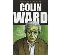 Colin Ward: Life, Times and Thought