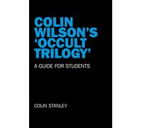 Colin Wilson`s `Occult Trilogy` - a guide for students