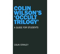Colin Wilson's 'Occult Trilogy': a guide for students