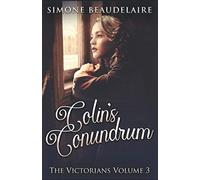 Colin's Conundrum: A Steamy 19th Century Romance (The Victorians)