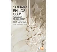 Colirio en los ojos: Ocho días de Ejercicios: 58 (Espiritualidad)