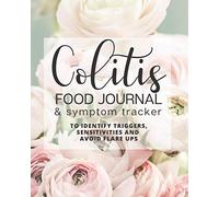 Colitis Food Journal and Symptom Tracker - To Identify Triggers, Sensitivities, and Avoid Flare Ups: a 6 month diet and symptom log book for IBS, IBD, ... sufferers (for gastrointestinal disorders)