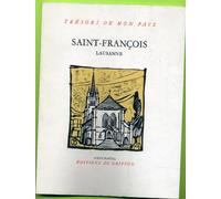 Coll ection tresors de mon pays. saint François. 7 siecles d'histoire au coeur de lausanne. photos de jean peyrollaz