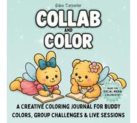 COLLAB and COLOR: A Creative Journal for Buddy Colors, Group Challenges & Live Sessions