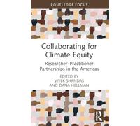 Collaborating for Climate Equity: Researcher-Practitioner Partnerships in the Americas (Routledge Focus on Environment and Sustainability)