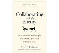 Collaborating with the Enemy: How to Work with People You Dont Agree with or Like or Trust (AGENCY/DISTRIBUTED)
