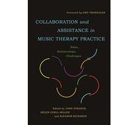 Collaboration and Assistance in Music Therapy Practice: Roles, Relationships, Challenges