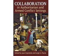 Collaboration in Authoritarian and Armed Conflict Settings (Proceedings of the British Academy)