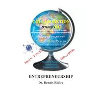 COLLABORATION trumps IQ: ENTREPRENEURSHIP (CDR Innovation Economic Growth Model)