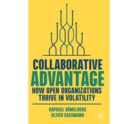 Collaborative Advantage: How Open Organizations Thrive in Volatility