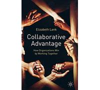 Collaborative Advantage: How Organisations Win by Working Together