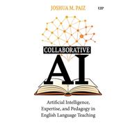 Collaborative AI : Artificial Intelligence, Expertise, and Pedagogy in English Language Teaching