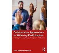 Collaborative Approaches to Widening Participation : Improving University Access, Participation, and Success