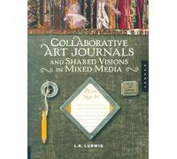 Collaborative Art Journals and Shared Visions in Mixed Media