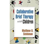 Collaborative Brief Therapy with Children