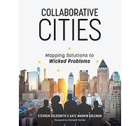 Collaborative Cities: Mapping Solutions to Wicked Problems