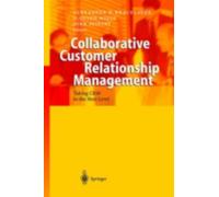 Collaborative Customer Relationship Management : Taking Crm to the Next Level...