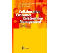 Collaborative Customer Relationship Management: Taking CRM to the Next Level by