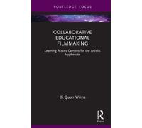 Collaborative Educational Filmmaking : Learning Across Campus for the Artistic Hyphenate