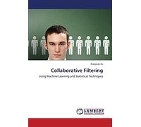 Collaborative Filtering: Using Machine Learning and Statistical Techniques