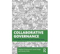 Collaborative Governance : Principles, Processes, and Practical Tools