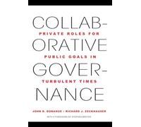 Collaborative Governance: Private Roles for Public Goals in Turbulent Times
