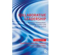 Collaborative Leadership: Building Relationships, Handling Conflict and Sharing Control
