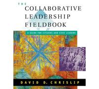 Collaborative Leadership Fieldbook (Jossey-Bass Leadership Series)