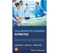 Collaborative Learning in Practice: Coaching to Support Student Learners in Healthcare