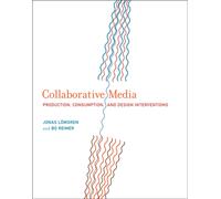 Collaborative Media : Production, Consumption, and Design Interventions