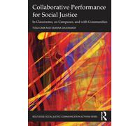 Collaborative Performance for Social Justice : In Classrooms, on Campuses, and with Communities
