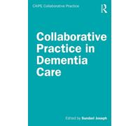 Collaborative Practice in Dementia Care (CAIPE Collaborative Practice Series)