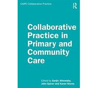 Collaborative Practice in Primary and Community Care (CAIPE Collaborative Practice Series)