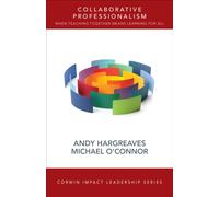 Collaborative Professionalism : When Teaching Together Means Learning for All