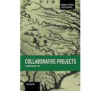 Collaborative Projects: An Interdisciplinary Study: 66 (Studies in Critical Social Sciences)