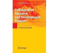 Collaborative Research and Development Projects: A Practical Guide by Tom Harris
