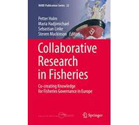 Collaborative Research in Fisheries: Co-creating Knowledge for Fisheries Governance in Europe: 22 (MARE Publication Series, 22)