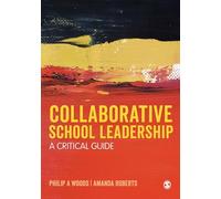 Collaborative School Leadership: A Critical Guide