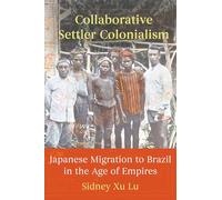 Collaborative Settler Colonialism: Japanese Migration to Brazil in the Age of Empires