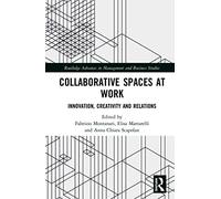 Collaborative Spaces at Work – Innovation, Creativity and Relations