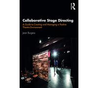 Collaborative Stage Directing: A Guide to Creating and Managing a Positive Theatre Environment
