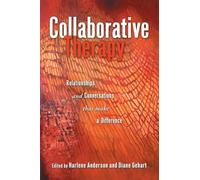 Collaborative Therapy: Relationships And Conversations That Make a Difference