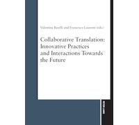 Collaborative Translation: Innovative Practices and Interactions Towards the Future