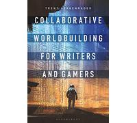 Collaborative Worldbuilding for Writers and Gamers