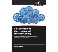 Collaborazione elettronica nel crowdsourcing: Un'analisi sull'applicazione dei processi di collaborazione nella pratica