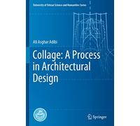 Collage: A Process in Architectural Design (University of Tehran Science and Humanities Series)
