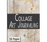 Collage Art Journaling: 36 Papers of Ethereal Wildflower Background Pages For Altered Books, Abstract Collage and Mixed Media Paper Crafts