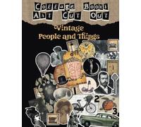 Collage books art cut out vintage people and things: Illustrations for Cut, Collage and Mixed Media Artists, More than 100 images