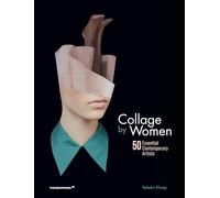 Collage by Women: 50 Essential Contemporary Artists