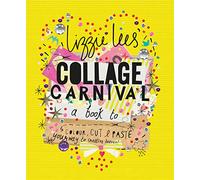 Collage Carnival: Cut, colour and paste your way to creative heaven